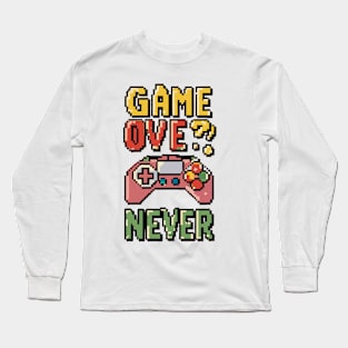 GAME OVE? NEVER retro pixelated gaming Long Sleeve T-Shirt